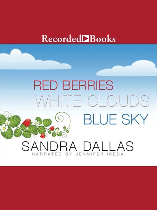 Title details for Red Berries, White Clouds, Blue Sky by Sandra Dallas - Wait list